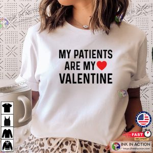 My Patients are My Valentine T shirt Valentine T shirt 3