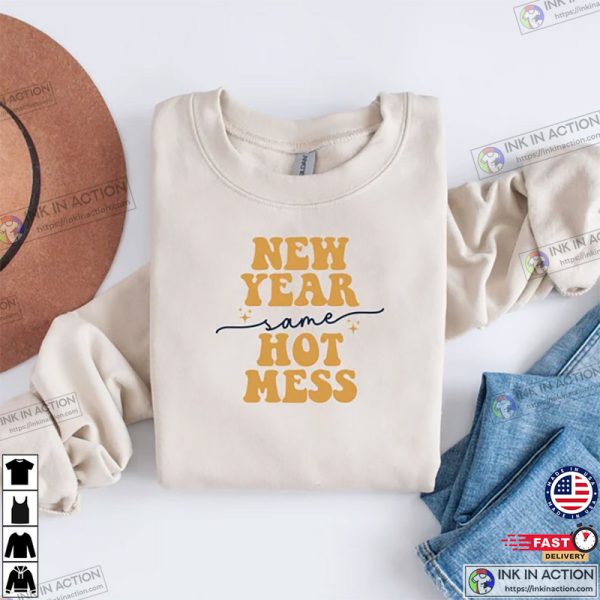 New Year Same Hot Mess New Years Eve Party Tee