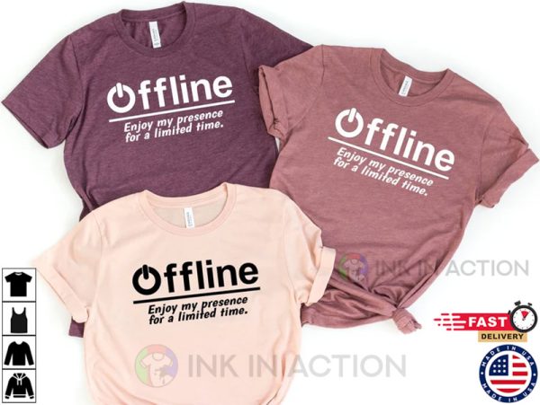 Offline Enjoy My Presence For A Limited Time Cute Gaming Shirt