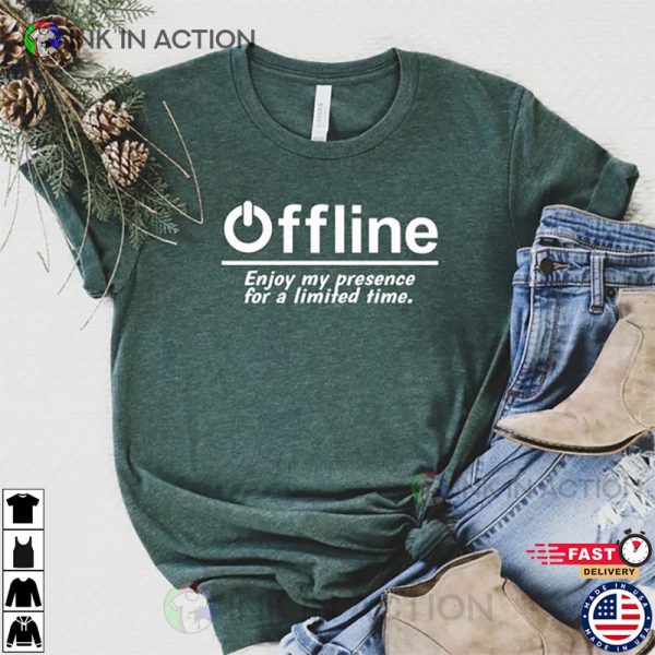 Offline Enjoy My Presence For A Limited Time Cute Gaming Shirt