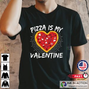 Pizza Is My Valentine Funny Valentines T shirt 1