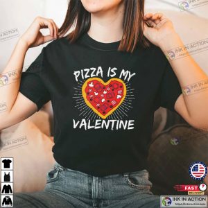Pizza Is My Valentine, Funny Valentine’s T-shirt