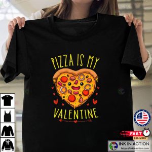 Pizza Is My Valentine Heart Shaped Slice T shirt Valentine Tshirt 2