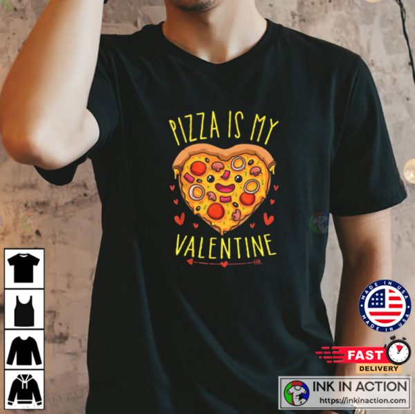 Pizza Is My Valentine Heart Shaped Slice T-shirt, Valentine T-shirt