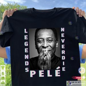 Rip Pele, Pele Brazil, Pele Legends Never Die T-shirt 1