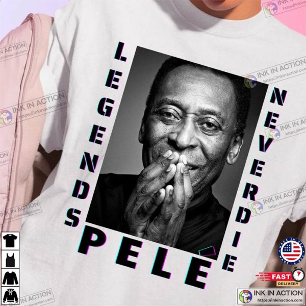 Rip Pele, Pele Brazil, Pele Legends Never Die T-shirt