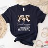 Should’ve Come With A Warning Country Music Shirt