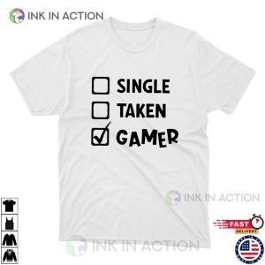 Single Taken Gamer T Shirt Teen Adult Family Gaming Tee 2