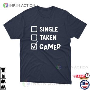 Single Taken Gamer T Shirt Teen Adult Family Gaming Tee 3