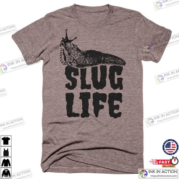 Slug Life Animal Lover Funny Snail Shirt