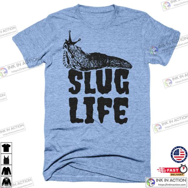 Slug Life Animal Lover Funny Snail Shirt