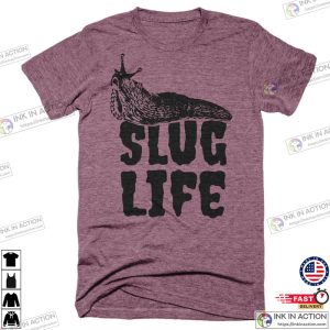 Slug Life Animal Lover Funny Snail Shirt