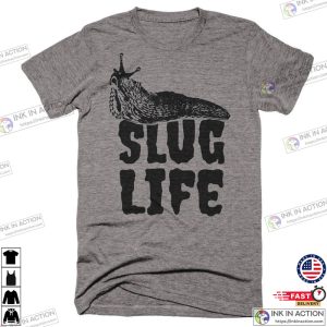 Slug Life T Shirt Funny Snail Shirt 4