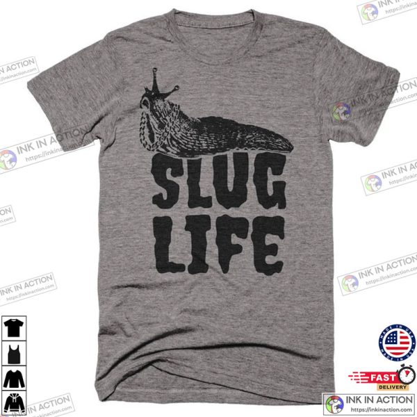 Slug Life Animal Lover Funny Snail Shirt