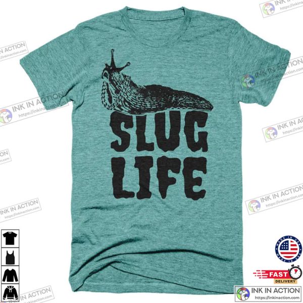 Slug Life Animal Lover Funny Snail Shirt