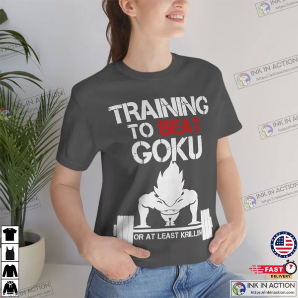 Dragon Ball Training to Beat Goku Or At Least Krillin Vegeta T Shirt