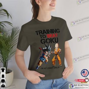 Son Goku Tshirt Dragon Ball Tshirt Training to Beat Goku or at least Krillin T Shirt 1