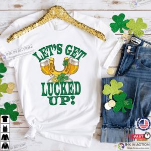 St. Patricks lets get lucked up ShirtSt. Patricks Day ShirtPatricks Day Funny Shirt 2