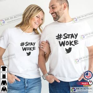 Stay Woke at Twitter Trending T shirt 3