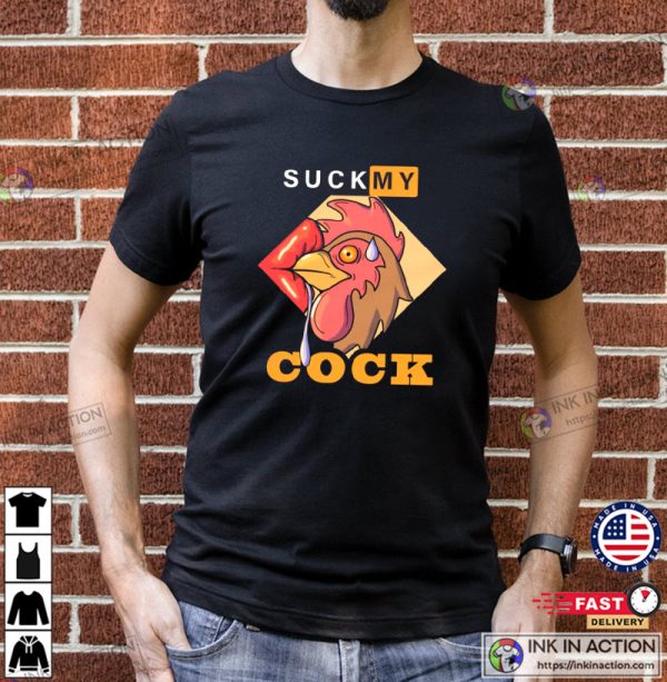 Suck My Cock Funny Graphic Shirt