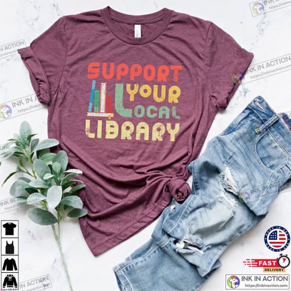 Support Your Local Library Shirt, Library Lover Tee