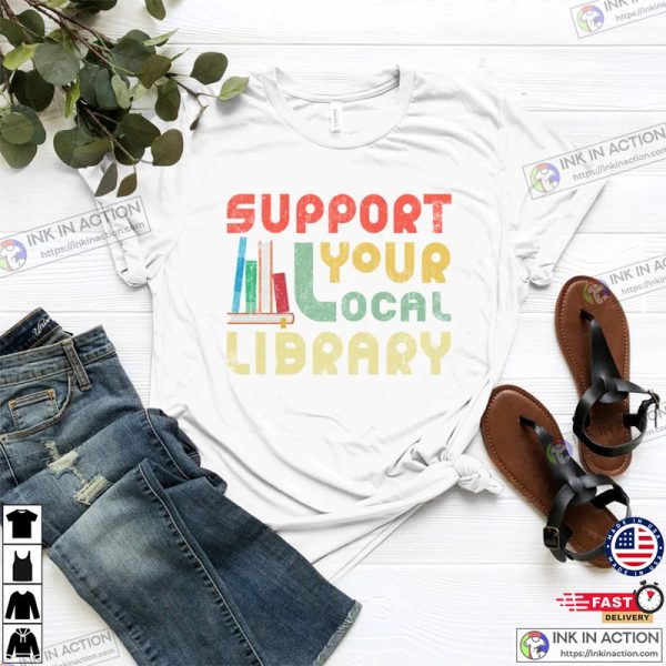 Support Your Local Library Shirt, Library Lover Tee