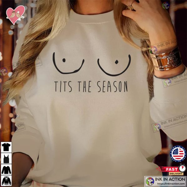 TITS The SEASON Rude Funny Christmas Sweatshirts, Xmas Gift, Costume Ladies Men Women Family Gift
