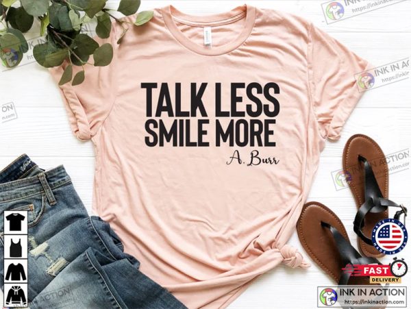 Talk Less Smile More Broadway T-shirt