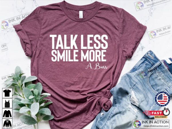 Talk Less Smile More Broadway T-shirt