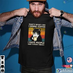 Thats What I Do I Drink Coffee I Hate People And I Know Things Cat Lover Gifts Essential T Shirt 2