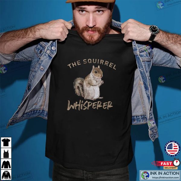 The Squirrel Whisperer Animal Lover Squirrel Shirt