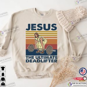 Jesus The Ultimate Deadlifter Funny Workout Shirt