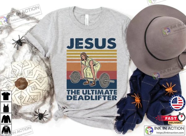 Jesus The Ultimate Deadlifter Funny Workout Shirt