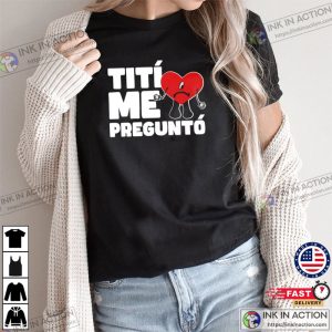Titi Me Pregunto Bad Bunny Heart Shirt