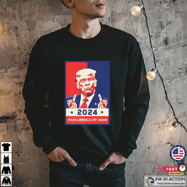 Trump 2024 Make Liberals Cry Again, Donald Trumps Shirts