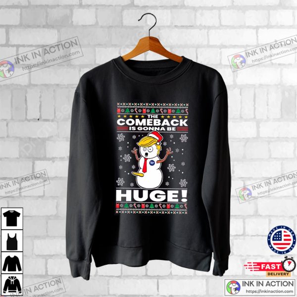 Trump 2024 The Comeback Is Gonna Be HUGE Ugly Christmas Sweater Unisex Crewneck Graphic Sweatshirt
