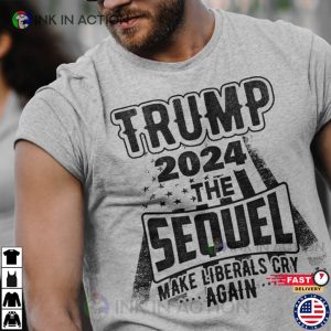 Trump President 2024. Trump 2024 Elections The Sequel trump tshirt 2