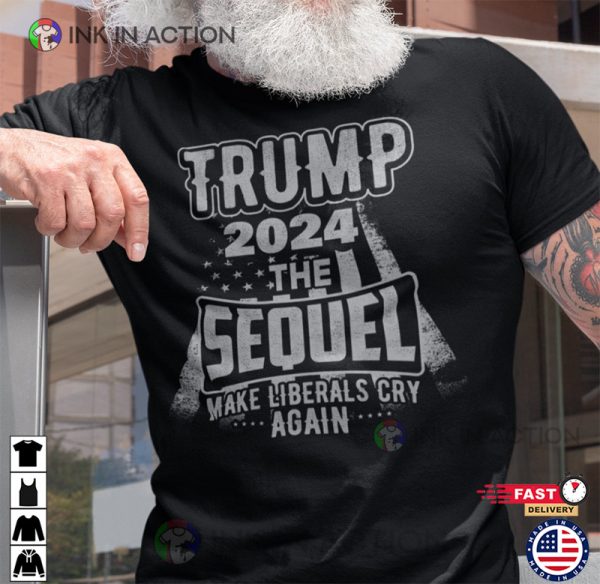 Trump President 2024, Trump 2024 Elections The Sequel Trump Tshirt