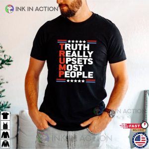 Truth Really Upsets Most People donald trumps shirts 2