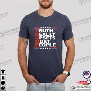 Truth Really Upsets Most People donald trumps shirts 3
