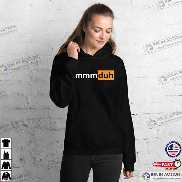 Ummm Duh Hub PornHub Style Unisex Hoodie Shirt