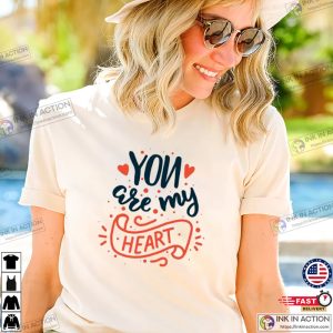 Valentines Day You Are My Heart T Shirt 3