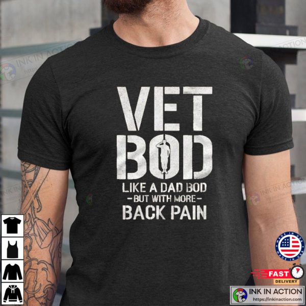 Vet Bod T-shirt, Like A Dad Bob But With More Back Pain, Military Veteran T-shit, American Flag Sleeve Tee