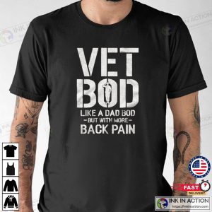 Vet Bod Tshirt Like A Dad Bob But With More Back Pain Military Veteran Tshit American Flag Sleeve Tee 3