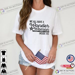 We All Have A Wonder Woman Inside Us T shirt 2