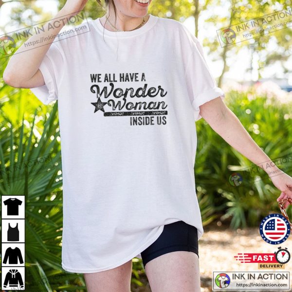 We All Have A Wonder Woman Inside Us T-shirt