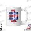 We Almost Always Almost Win Buffalo Bills Mug