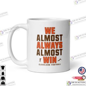 We Almost Always Almost Win Cleveland Browns White glossy mug 2