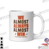 We Almost Always Almost Win Cleveland Browns Mug