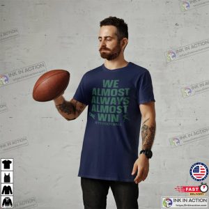 We Almost Always Almost Win Shirt Funny New York Jets Football Tee Gift for Jet fan NY Jet Footbal 5
